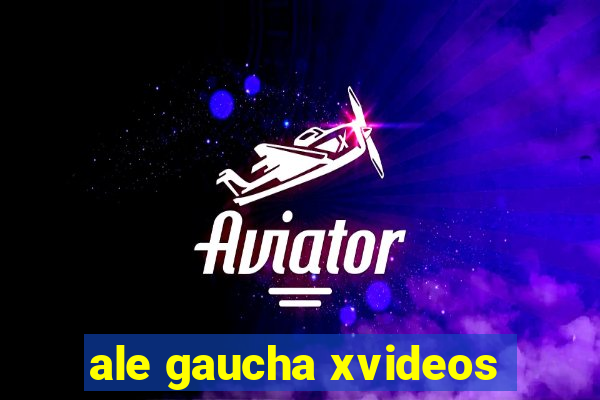 ale gaucha xvideos